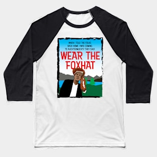 Wear the Fox Hat! Baseball T-Shirt